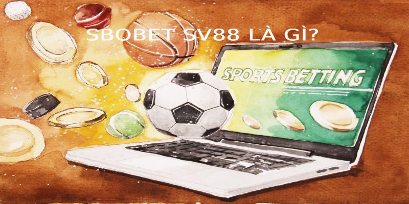 SBOBET SV88 là sảnh game hàng đầu châu Á